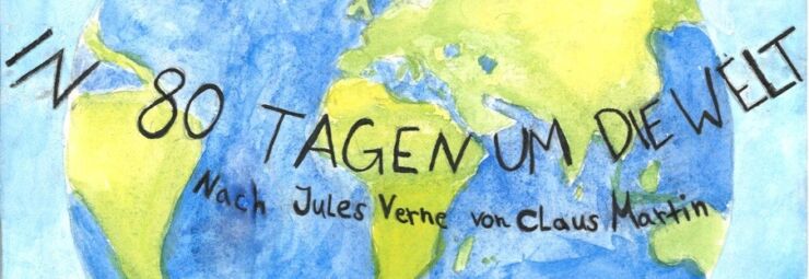 In 80 Tagen um die Welt (nach Jules Verne von Claus Martin)